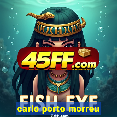carlo porto morreu